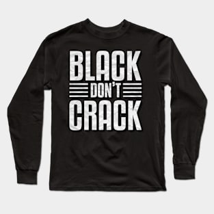 Black don't crack Long Sleeve T-Shirt